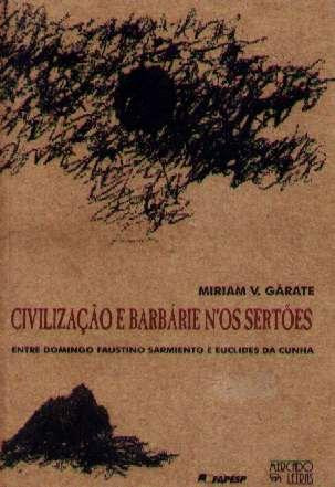 Civilização E Barbárie Nos Sertões - Miriam V. Gárate - 2001
