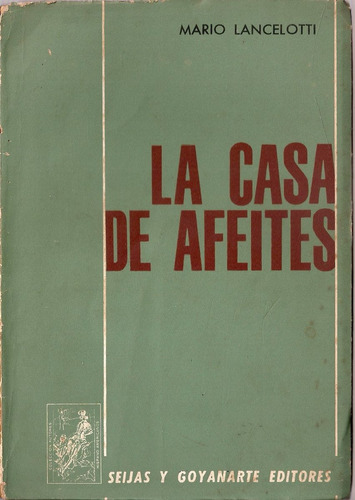 La Casa De Afeites - Lancelotti - Seijas Y Goyanarte