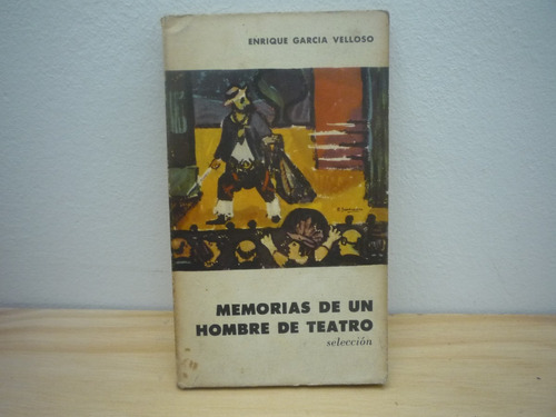 Memorias De Un Hombre De Teatro (selección) E García Velloso