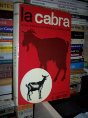 La Cabra: Guia Practica Para El Ganadero, E. Quittet