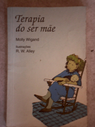 Terapia Do Ser Mãe - Molly Wigand