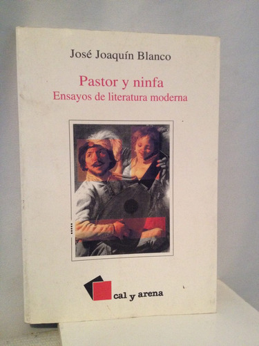 Pastor Y Ninfa Ensayo De Literatura Moderna/josé Joaquín B.