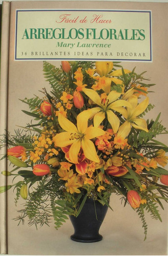 Arreglos Florales - Mary Lawrence - Ed. Anaya 