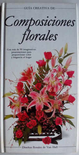 Composiciones Florales - Guia Creativa - Van Hall