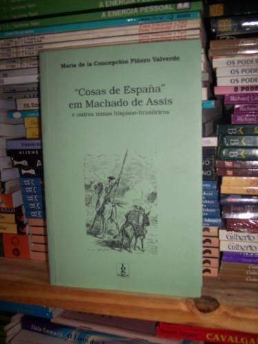 Cosas De España Em Machado De Assis E Outros Temas Hispano