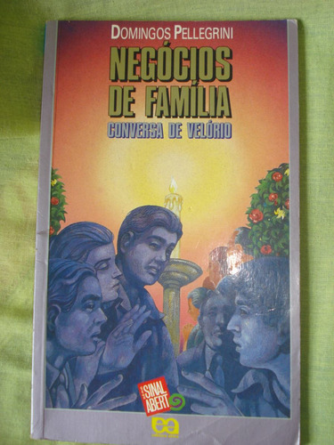 Negócios De Família Conversa De Velorio  Domingos Pellegrini