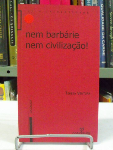 Livro Nem Barbárie Nem Civilização  Tereza Ventura