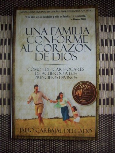 Una Familia Conforme Al Corazon De Dios Jairo Carbajal
