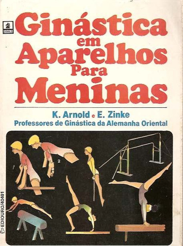 Ginástica Em Aparelhos Para Meninas - Arnold & Zinke - 1984