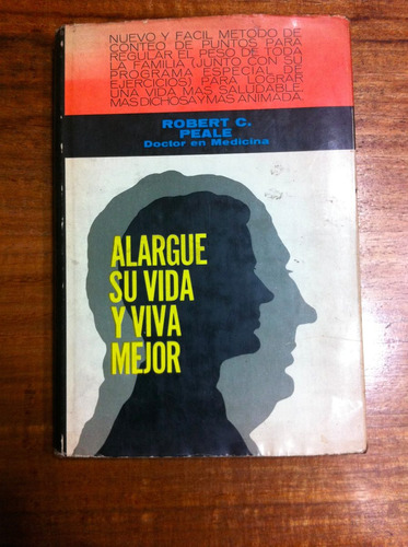 Alargue Su Vida Y Viva Mejor - Dr. Robert C. Peale