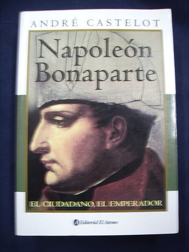 Napoleón Bonaparte - André Castelot