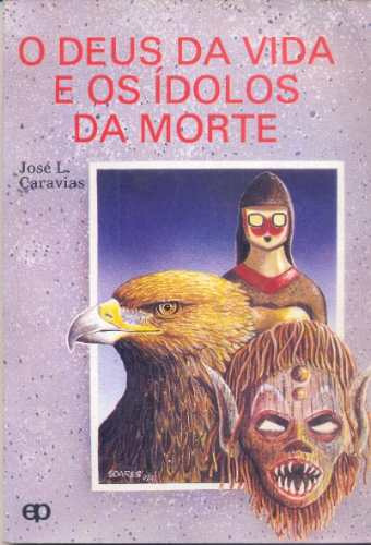 Livro O Deus Da Vida E Os Ídolos Da Morte