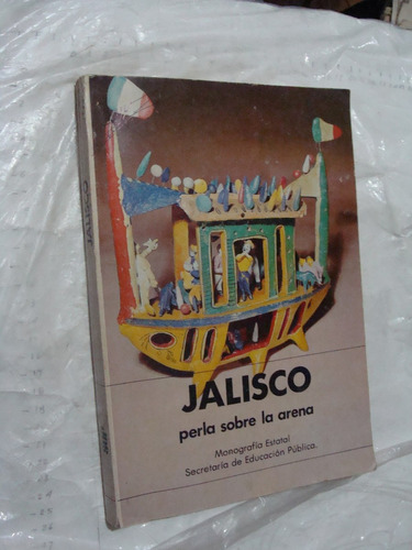 Libro Jalisco , Perla Sobre La Arena   , 256 Paginas , Año 1