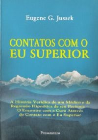 Contatos Com O Eu Superior - Eugene G. Jussek