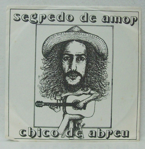 Compacto Vinil Chico De Abreu - Segredo De Amor - 1982 -