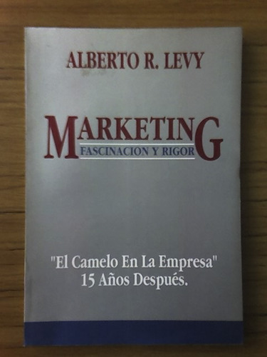 Marketing - Fascinación Y Rigor - Alberto R. Levy - 1993 -