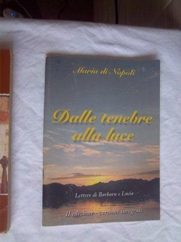 Dalle Tenebre Alla Lace - Maria Di Napole