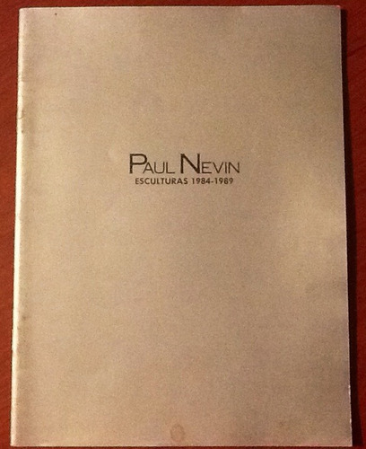 Paul Nevin Esculturas 1984-1989. Firmado
