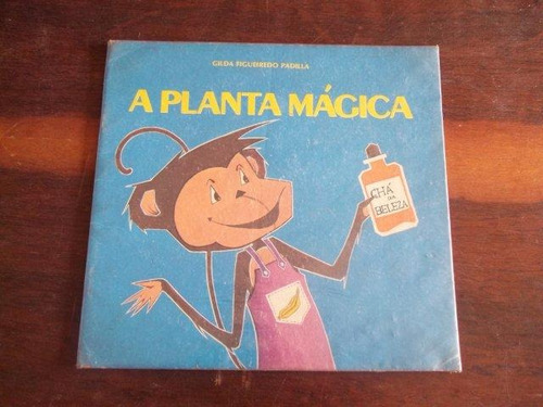 Gilda Figueiredo Padilla - A Planta Magica - Infanto Juvenil