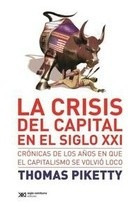 La Crisis Del Capital En El Siglo 21 - Piketty - Siglo Xxi
