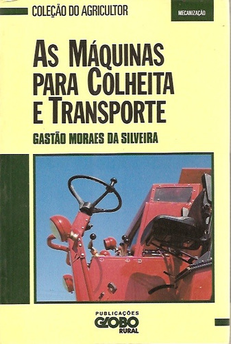 Livro As Máquinas Para Colheita E Transporte Gastão Moraes