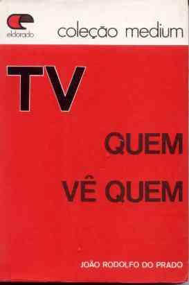 Tv: Quem Vê Quem - João Rodolfo Do Prado - 1973 - Livro