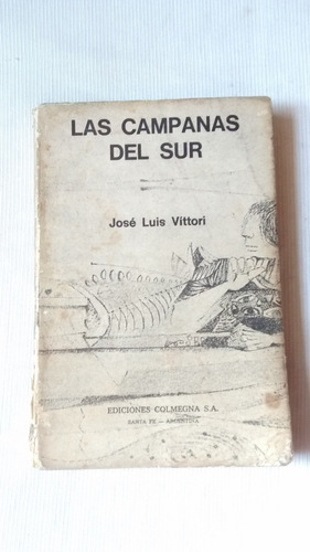 Las Campanas Del Sur - Jose Luis Vittori - Ed. Colmegna 1971