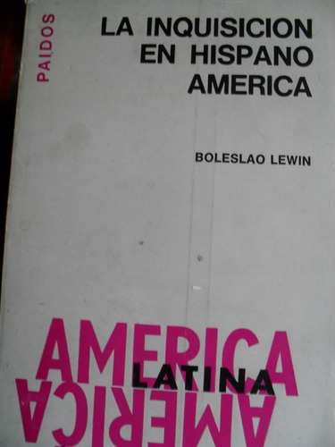 Boleslao Lewin - La Inquisición En Hispano América - Paidós