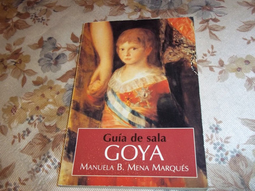 Guia De Sala Goya - Manuela B. Mena Marquez