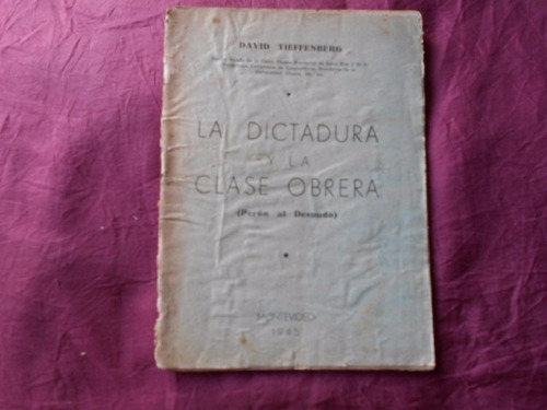 La Dictadura Y La Clase Obrera Perón Al Desnudo Tieffenberg