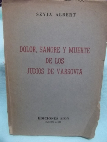 Dolor, Sangre Y Muerte De Judios De Varsovia - Szyja Albert