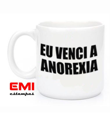 Canecas Frases Eu Venci A Anorexia 