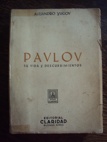Pavlov. Su Vida Y Descubrimientos. Conductismo Ruso. Yugov