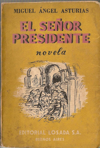 El Señor Presidente - Miguel Angel Asturias - Edit. Losada