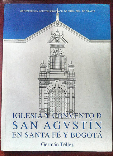 Iglesia Y Convento De San Agustín En Santa Fé Y Bogotá