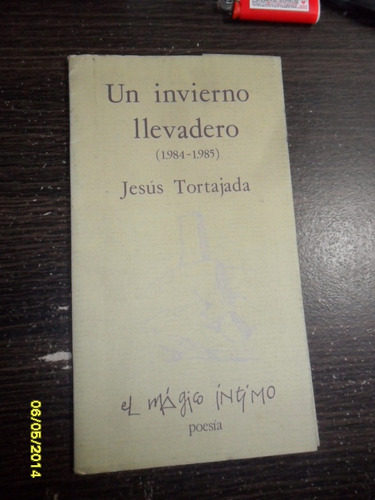 Jesus Tortajada Un Invierno Llevadero (1984-1985) Poesia