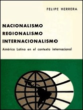 America Latina Nacionalismo Regionalismo Felipe Herrera Bid