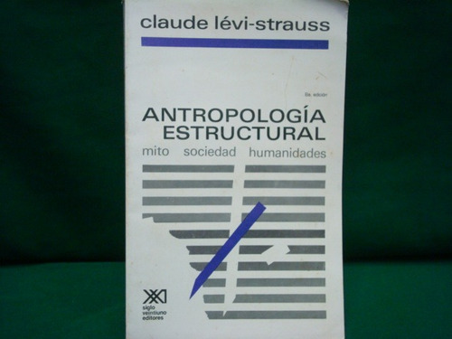 Claude Lévi-strauss, Antropología Estructural, 8va. Ed.