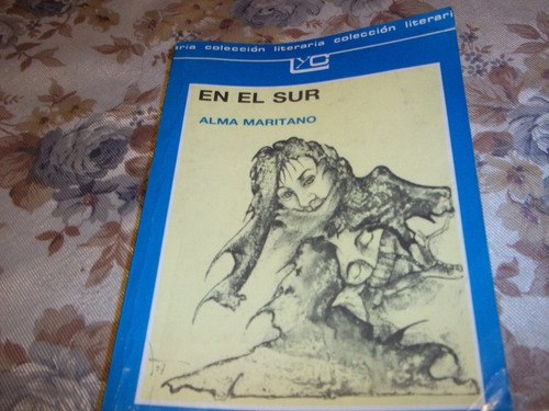 En El Sur - Alma Maritano - Coleccion Literaria