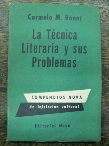 La Tecnica Literaria Y Sus Problemas * Carmelo M. Bonet *