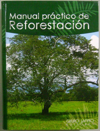 Manual Práctico De Reforestación - Grupo Latino