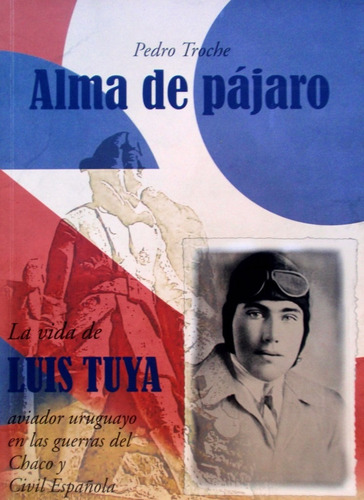 La Vida De Luis Tuya Aviador Guerra Chaco Y Civil Española