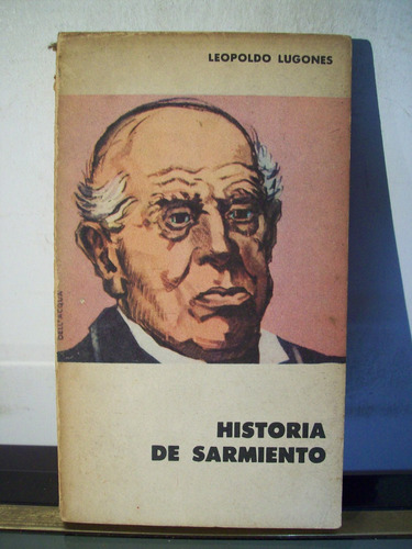 Adp Historia De Sarmiento Leopoldo Lugones / Eudeba 1960