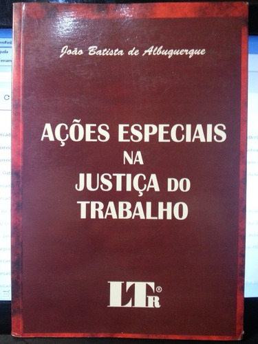 Livro: Albuquerque, J. B. - Ações Especiais Justiça Trabalho