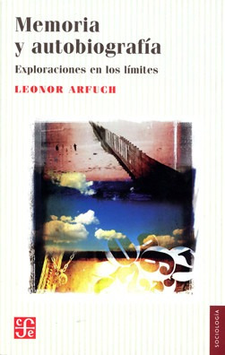 Memoria Y Autobiografía, Leonor Arfuch, Ed. Fce