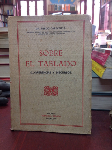 Sobre El Tablado - Dr Diego Carbonel - Historia De Colombia