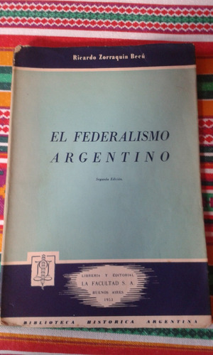 El Federalismo Argentino. Ricardo Zorraquín Becú Envios Mdq