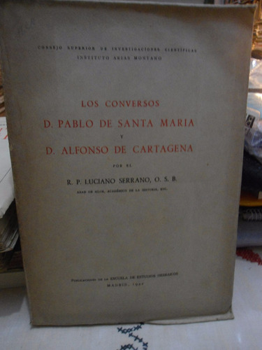 Serrano, Luciano. Los Conversos D. Pablo De Santa María Y D.