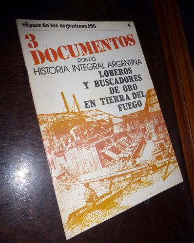 Historia Integral / Documentos: Oro En Tierra Del Fuego