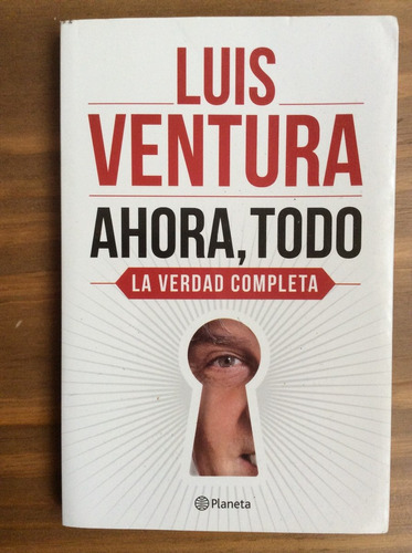 Ahora, Todo - La Verdad Completa - Luis Ventura - Show